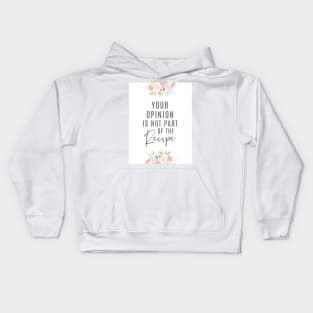 Your Opinion Is Not Part Of The Recipe | Charcoal Kids Hoodie